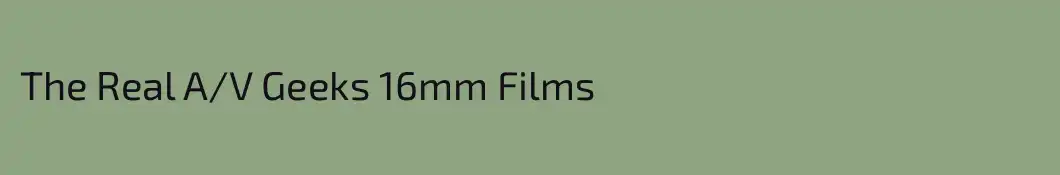 The Real A/V Geeks 16mm Films 